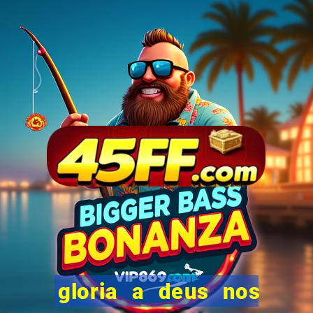 gloria a deus nos altos ceus letra